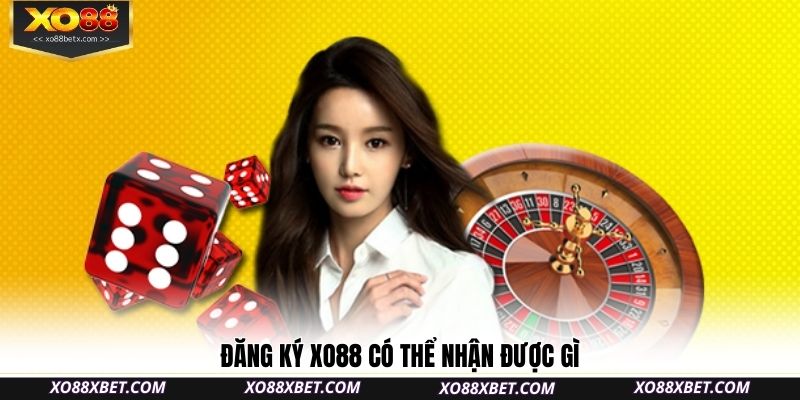 dang-ky-xo88-co-the-nhan-duoc-gi