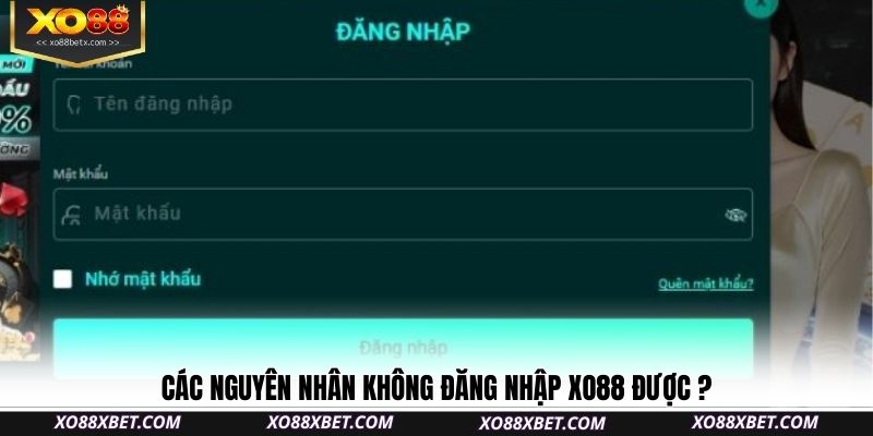 cac-nguyen-nhan-khong-dang-nhap-xo88-duoc