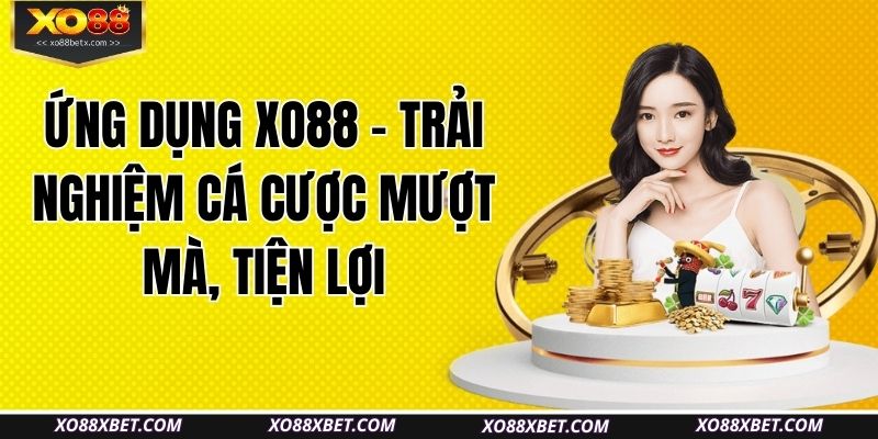 ung-dung-xo88-trai-nghiem-ca-cuoc-muot-ma-tien-loi