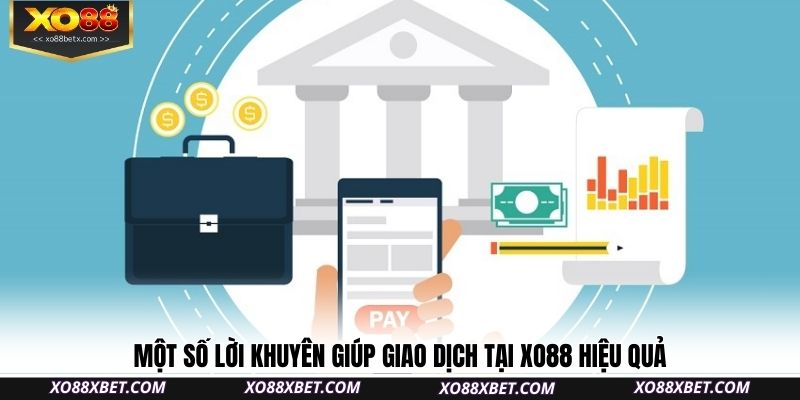 mot-so-loi-khuyen-giup-giao-dich-tai-xo88-hieu-qua