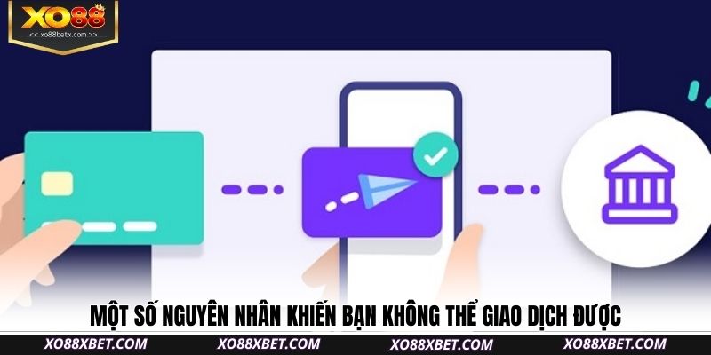 mot-so-nguyen-nhan-khien-ban-khong-the-giao-dich-duoc