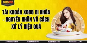 tai-khoan-xo88-bi-khoa-nguyen-nhan-va-cach-xu-ly-hieu-qua