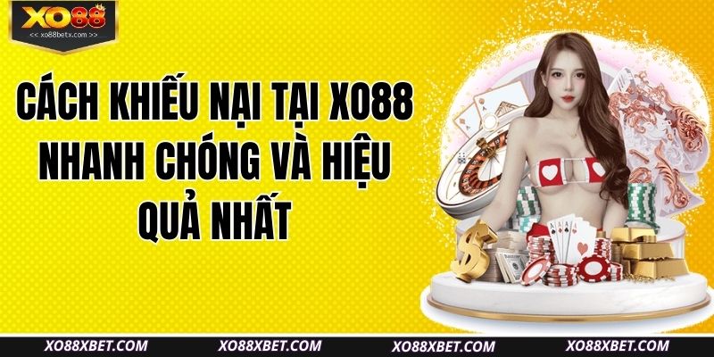 cach-khieu-nai-tai-xo88-nhanh-chong-va-hieu-qua-nhat