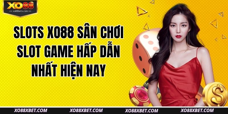 slots-xo88-san-choi-slot-game-hap-dan-nhat-hien-nay