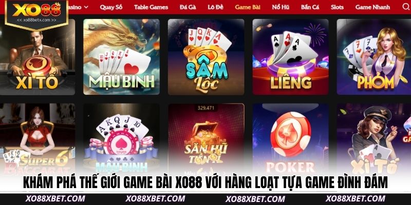 kham-pha-the-gioi-game-bai-xo88-voi-hang-loat-tua-game-dinh-dam