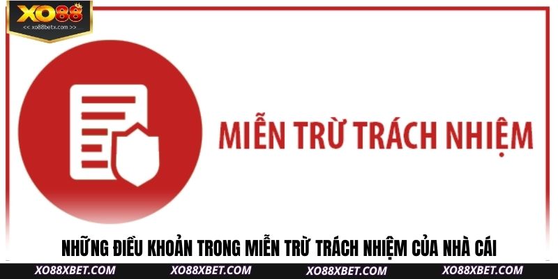 nhung-dieu-khoan-trong-mien-tru-trach-nhiem-cua-nha-cai