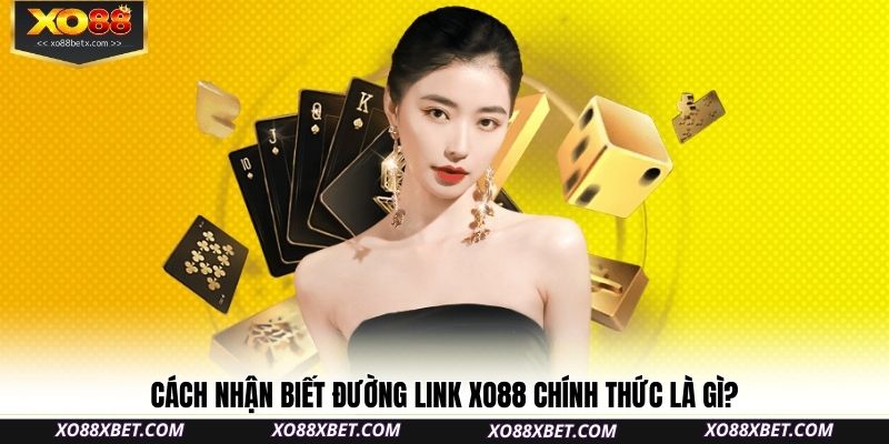 cach-nhan-biet-duong-link-xo88-chinh-thuc-la-gi