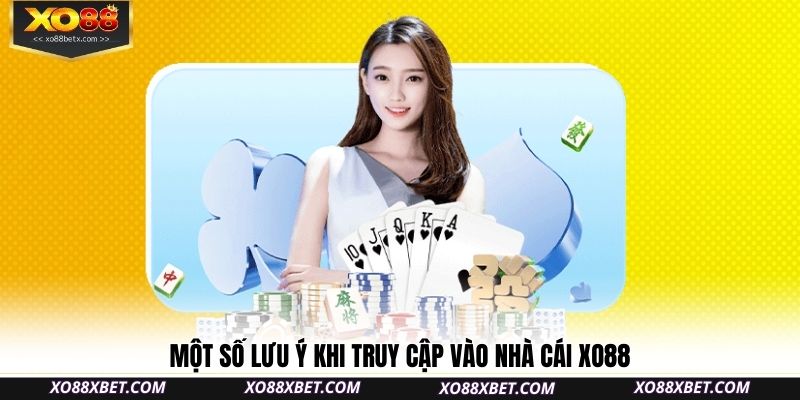 mot-so-luu-y-khi-truy-cap-vao-nha-cai-xo88