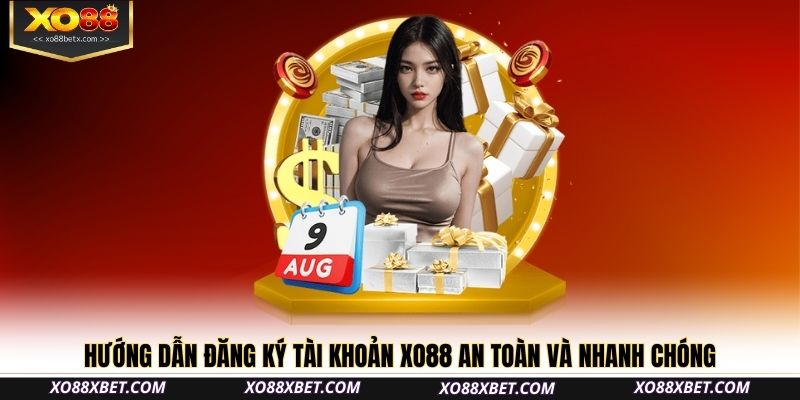 Hướng dẫn đăng ký tài khoản XO88 an toàn và nhanh chóng