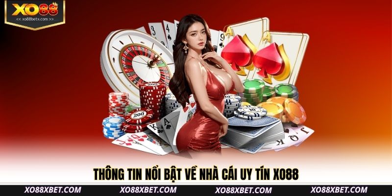 Thông tin nổi bật về nhà cái uy tín XO88